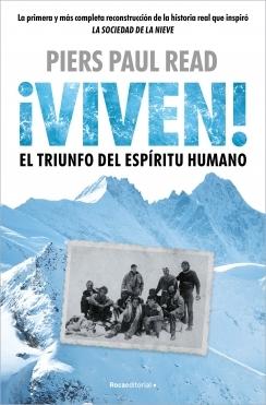 Viven, el triunfo del espíritu humano "La verdadera historia de los protagonistas de La sociedad de la nieve, l"