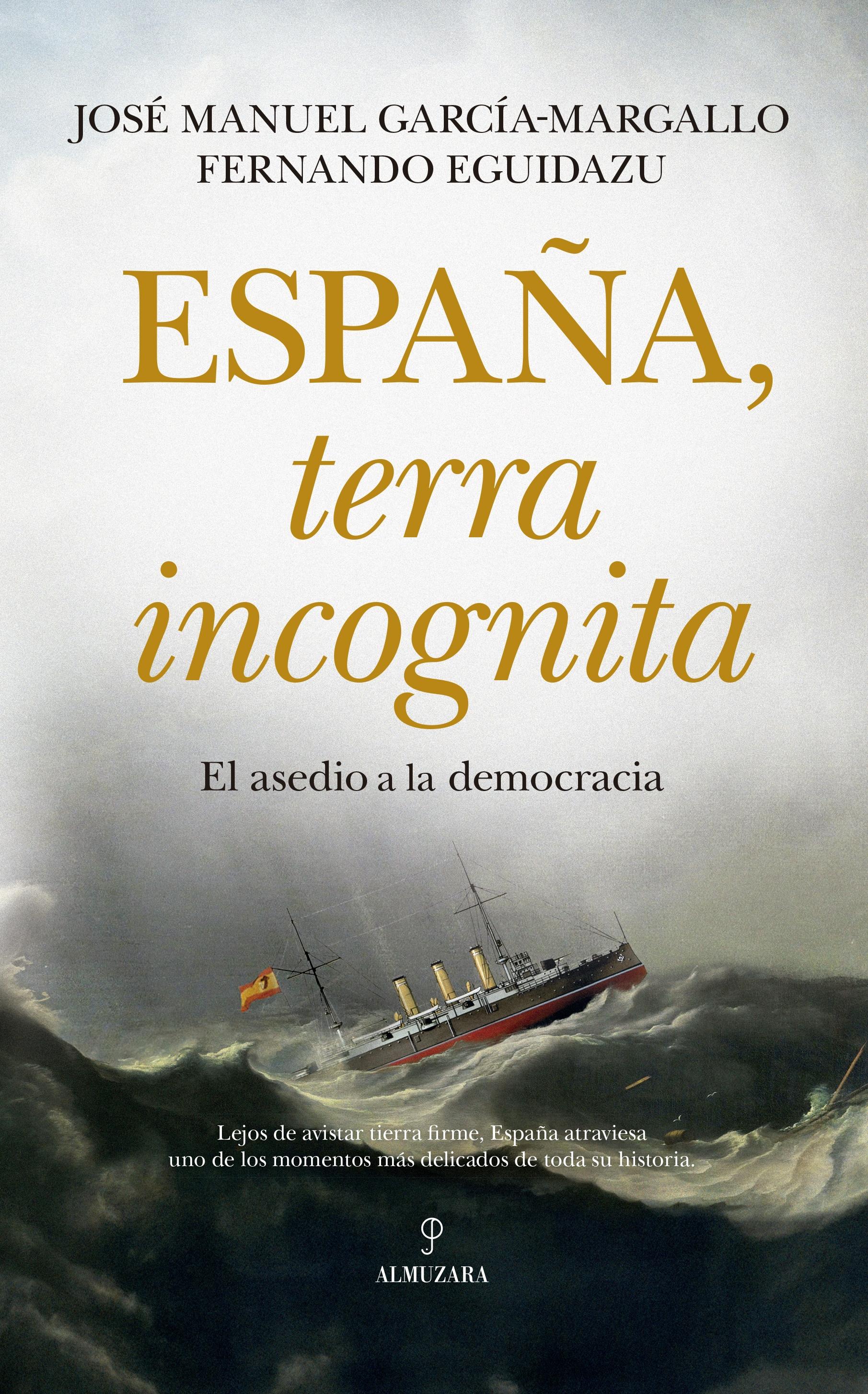 ESPAÑA, TERRA INCOGNITA "EL ASEDIO A LA DEMOCRACIA".  9788411318471