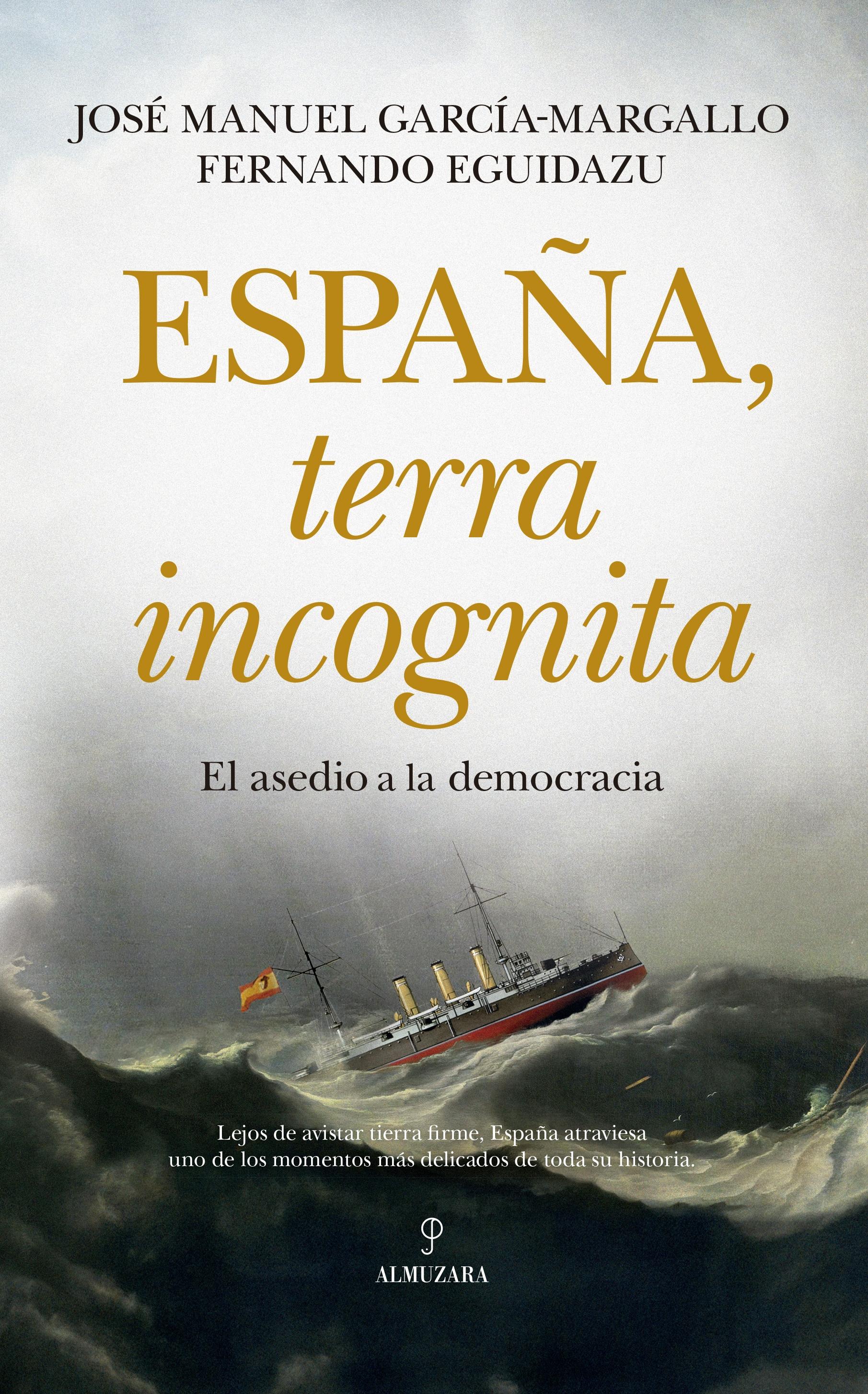 ESPAÑA, TERRA INCOGNITA "EL ASEDIO A LA DEMOCRACIA"