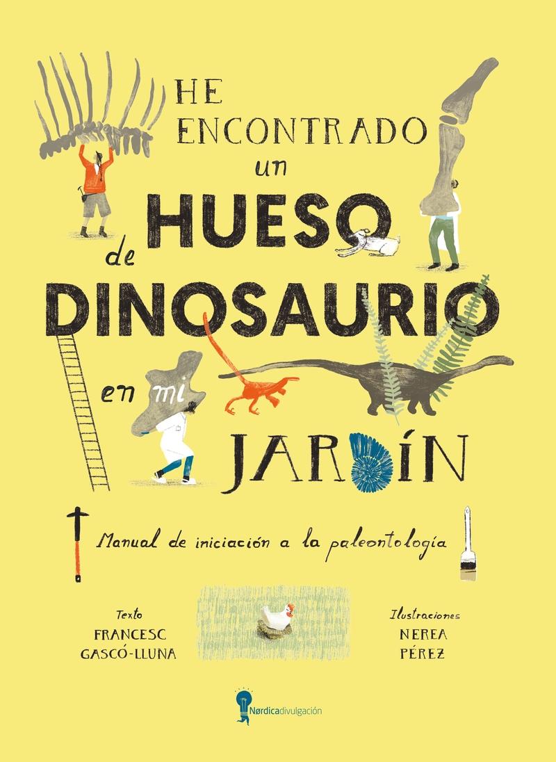 HE ENCONTRADO UN HUESO DE DINOSAURIO EN MI JARDIN.  9788419735836