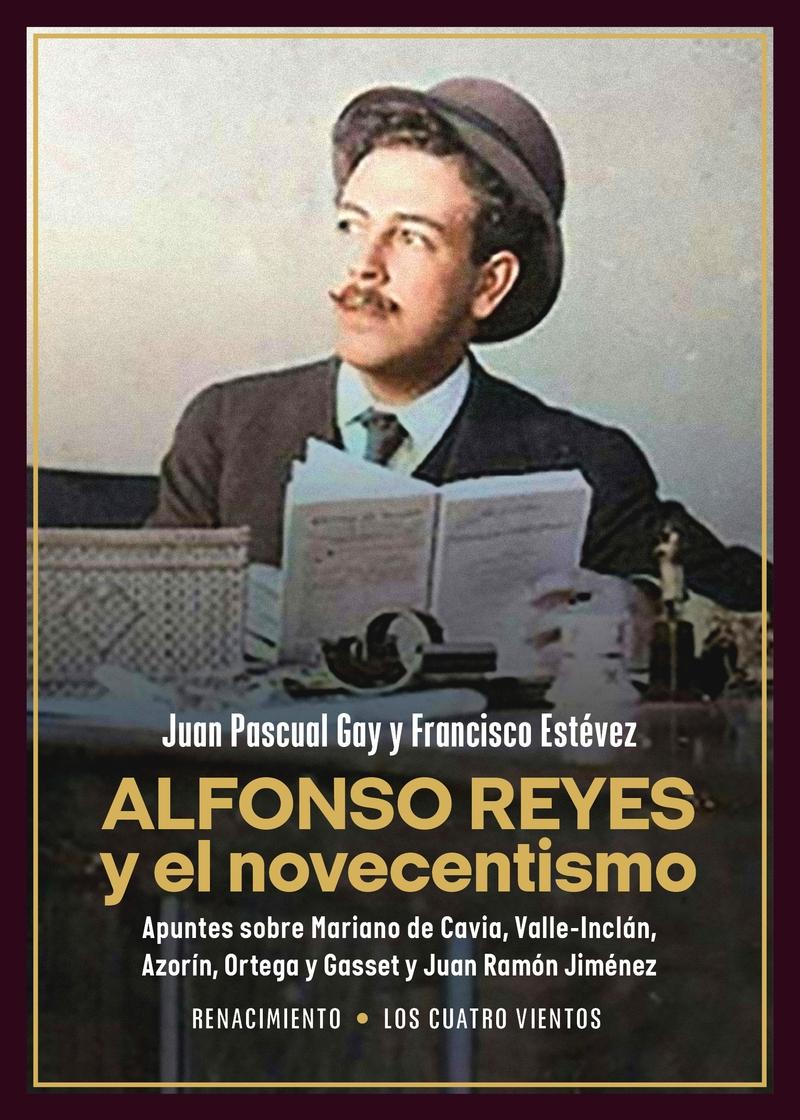 ALFONSO REYES Y EL NOVECENTISMO.  9788410148260