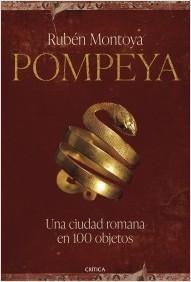 POMPEYA. UNA CIUDAD ROMANA EN 100 OBJETOS.  9788491996248
