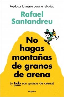 NO HAGAS MONTAÑAS DE GRANOS DE ARENA (Y TODOS SON GRANOS DE ARENA)