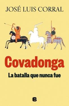 COVADONGA, LA BATALLA QUE NUNCA FUE.  9788466678346