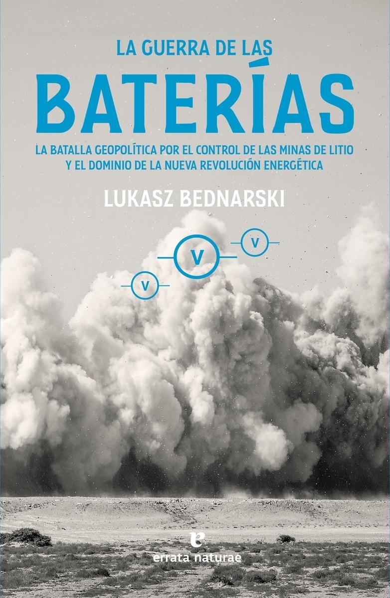 La guerra de las baterías "La batalla geopolítica por el control de las minas de litio".  9788419158710