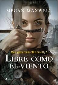 LAS GUERRERAS MAXWELL 9. LIBRE COMO EL VIENTO