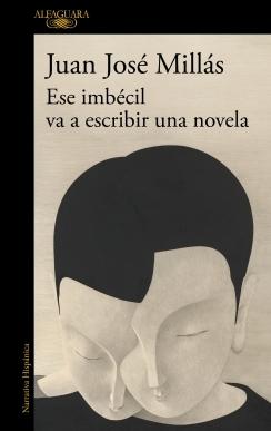 Ese imbécil va a escribir una novela.  9788410496873
