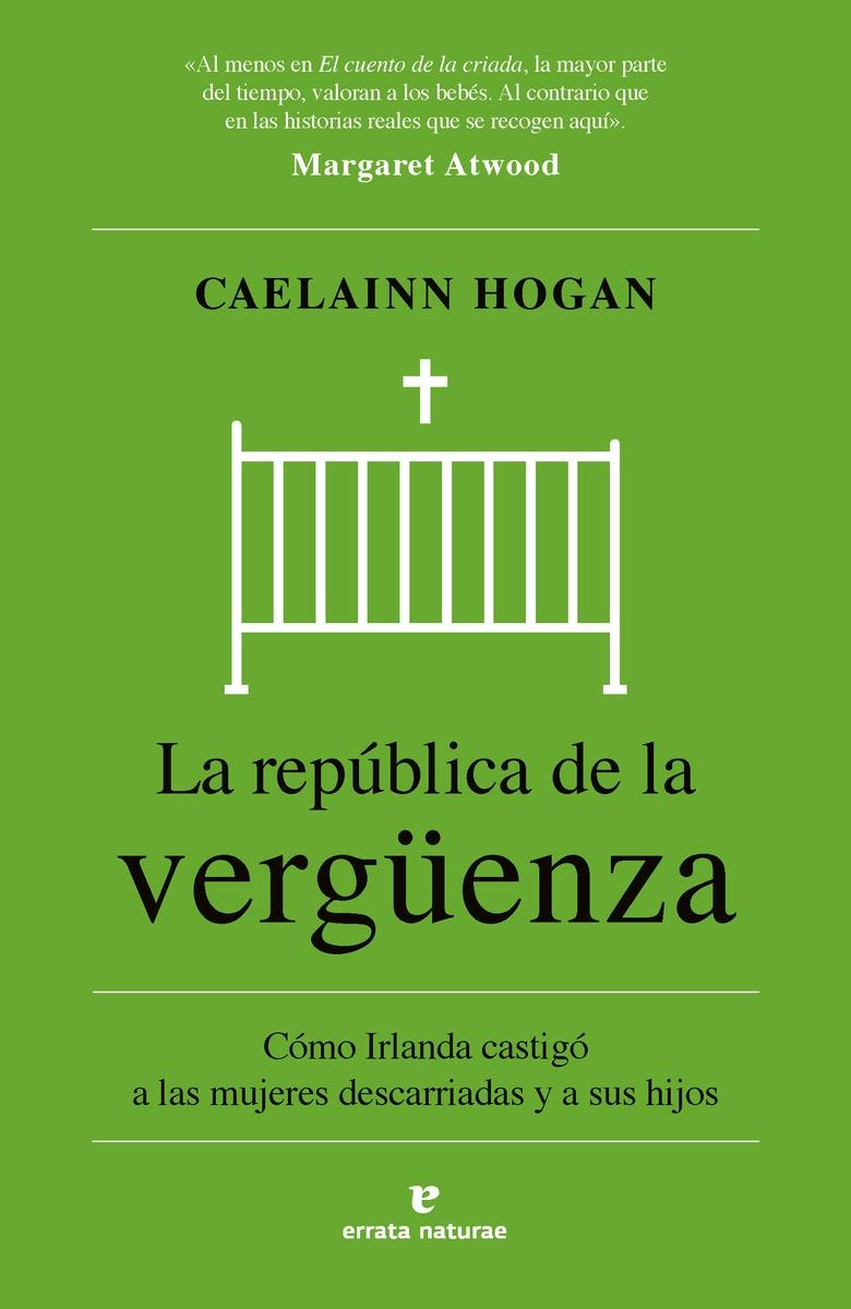La república de la vergüenza "Cómo Irlanda castigó a las mujeres descarriadas y a sus hijos"