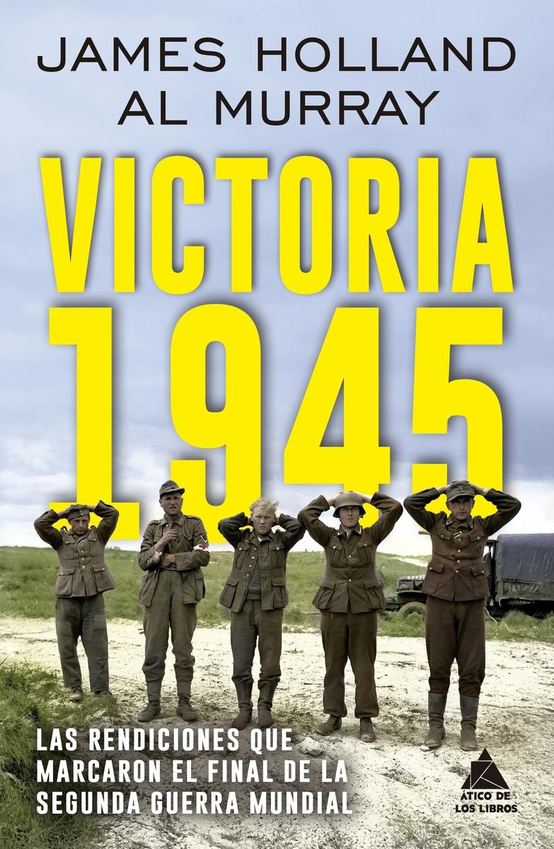 Victoria 1945 "Las rendiciones que marcaron el final de la Segunda Guerra Mundial". 9791387592103 Victoria 1945 "Las rendiciones que marcaron el final de la Segunda Guerra Mundial". 9791387592103
