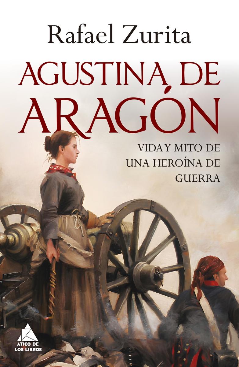 Agustina de Aragón "Vida y mito de una heroína de guerra"