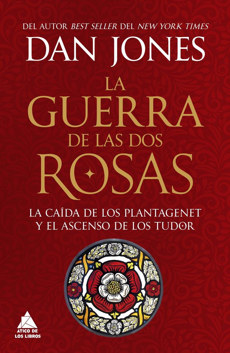 La guerra de las Dos Rosas "La caída de los Plantagenet y el ascenso de los Tudor"