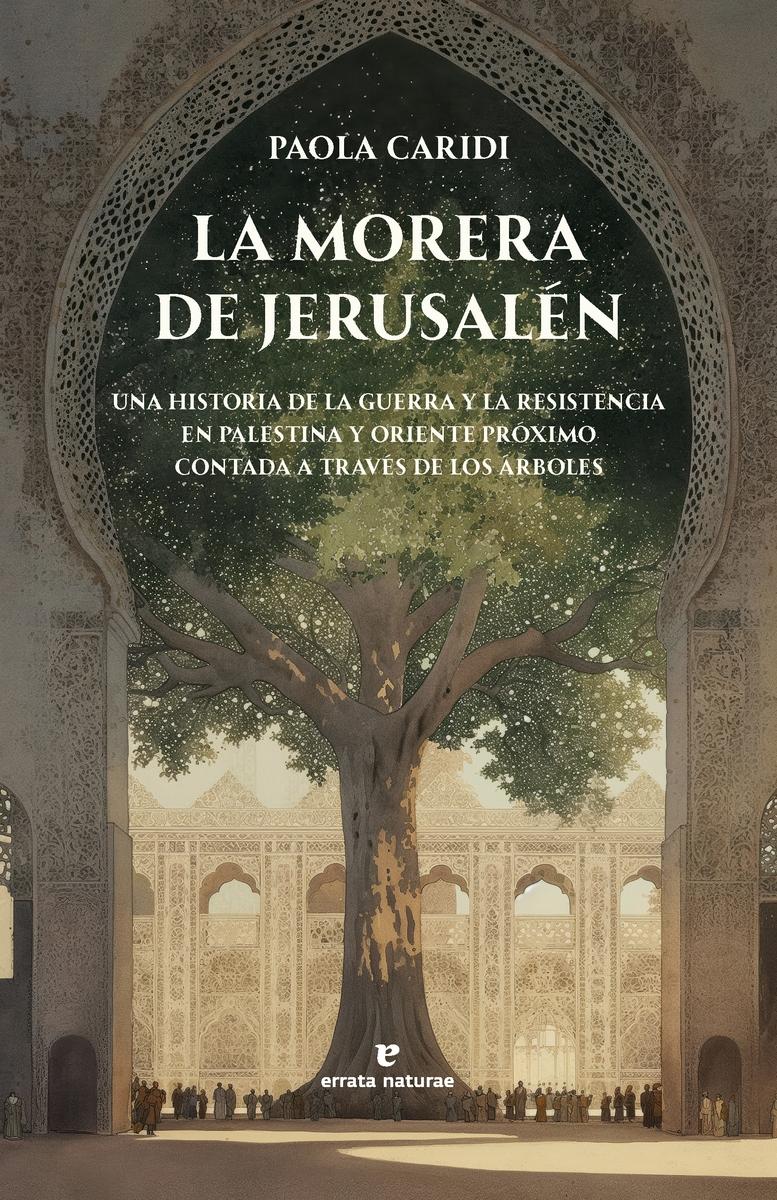 La morera de Jerusalén "Una historia de la guerra y la resistencia en Palestina y Oriente Próxim"