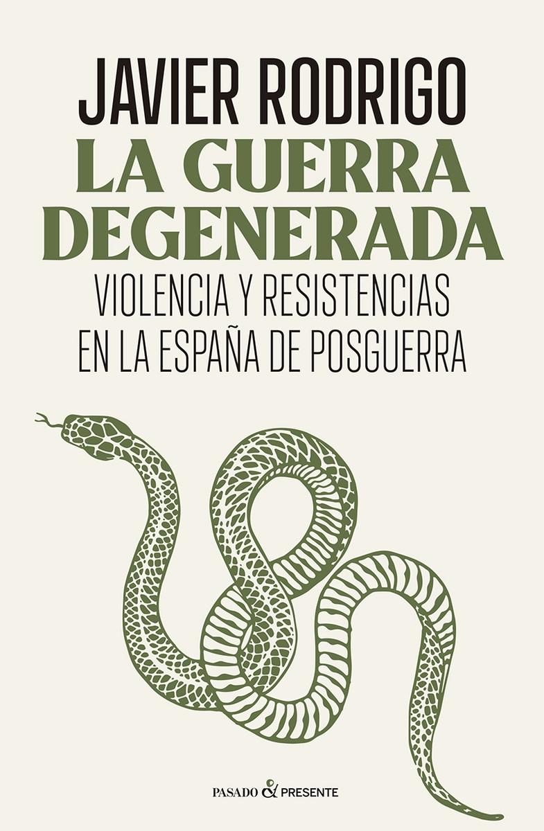 LA GUERRA DEGENERADA "VIOLENCIA Y RESISTENCIAS EN LA ESPAÑA DE POSGUERRA"