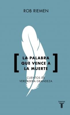 PALABRA QUE VENCE A LA MUERTE, LA "CUENTAS DE VERDADERA GRANDEZA"