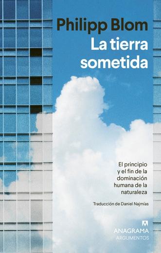 La tierra sometida "Principio y fin del dominio humano sobre la naturaleza"