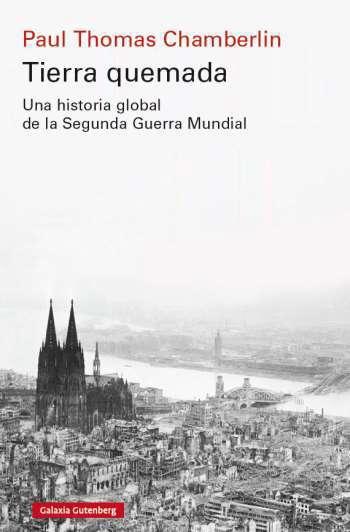 TIERRA QUEMADA "UNA HISTORIA GLOBAL DE LA SEGUNDA GUERRA MUNDIAL".  9791387605261
