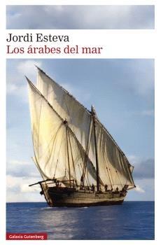 Los árabes del mar "Tras la estela de Simbad: de los puertos de Arabia a la isla de Zanzíbar"