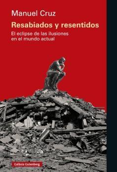 Resabiados y resentidos "El eclipse de las ilusiones en el mundo actual"