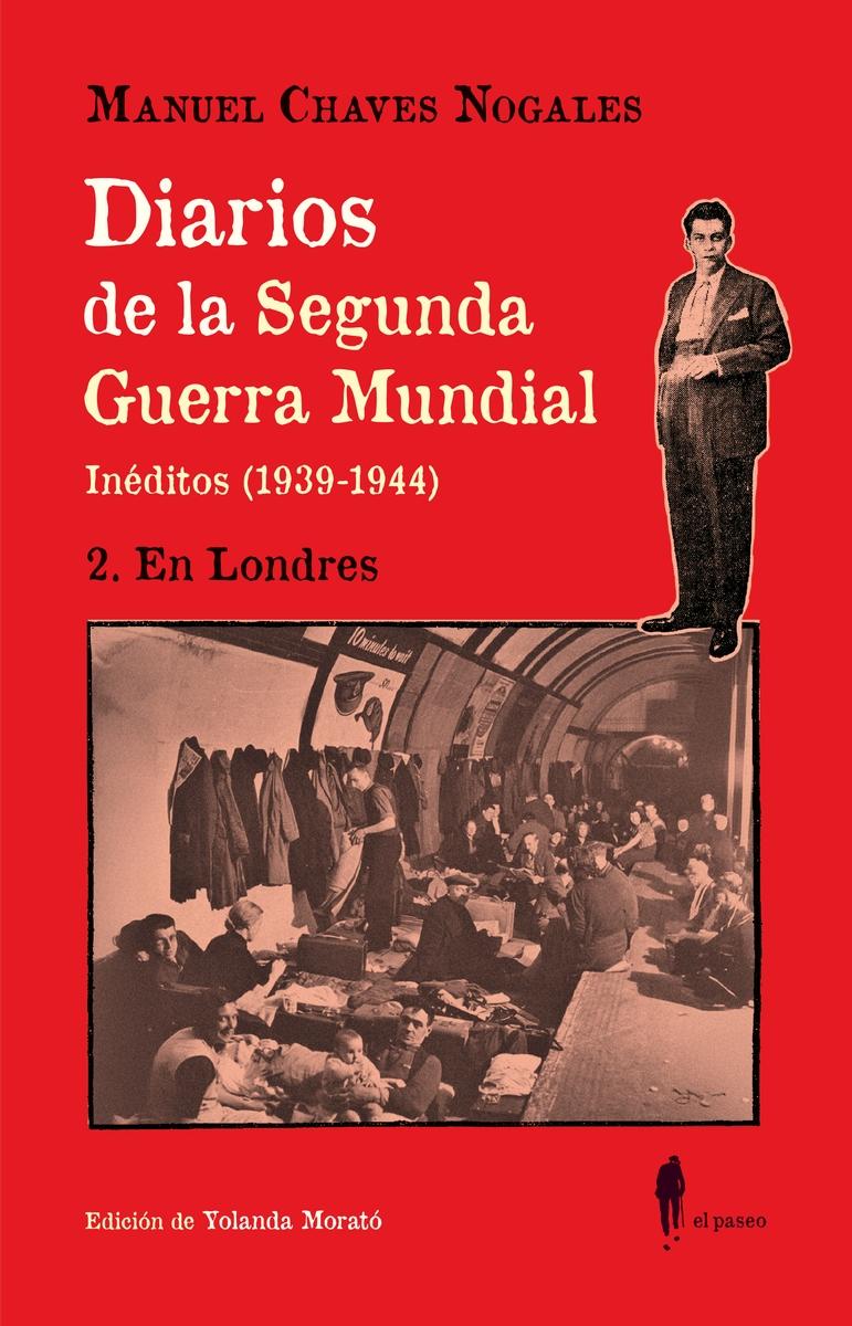 DIARIOS DE LA SEGUNDA GUERRA MUNDIAL 2 EN LONDRES "INEDITOS 1939 1944"