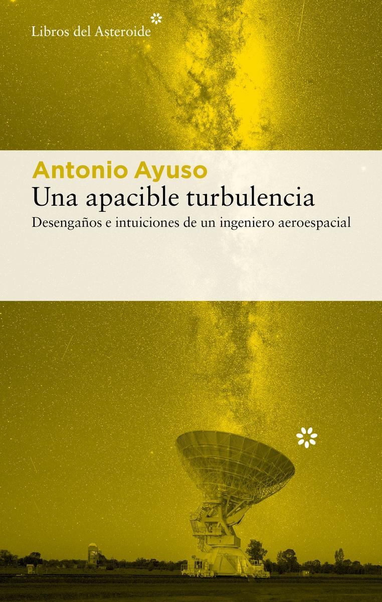 EN APACIBLE TURBULENCIA "DESENGAÑOS E INTUICIONES DE UN INGENIERO AEROESPACIAL"