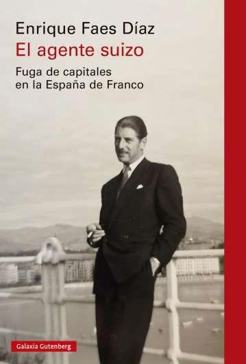 El agente suizo "Fuga de capitales en la España de Franco"