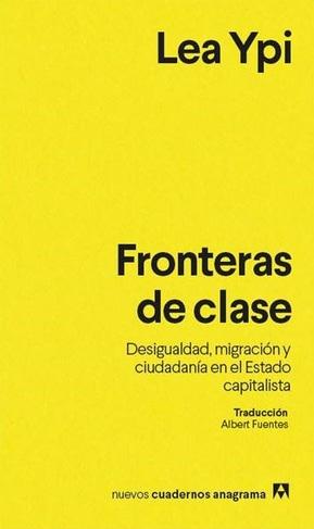 Fronteras de clase "Desigualdad, migración y ciudadanía en el Estado capitalista"
