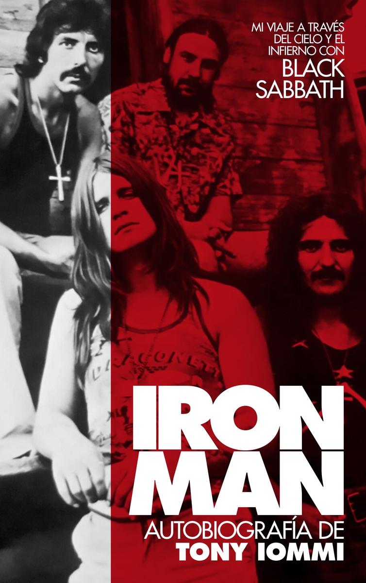 IRON MAN: AUTOBIOGRAFÍA DE TONY IOMMI "MI VIAJE A TRAVÉS DEL CIELO Y EL INFIERNO CON BLACK SABBATH AUTOBIOGRAFÍ"