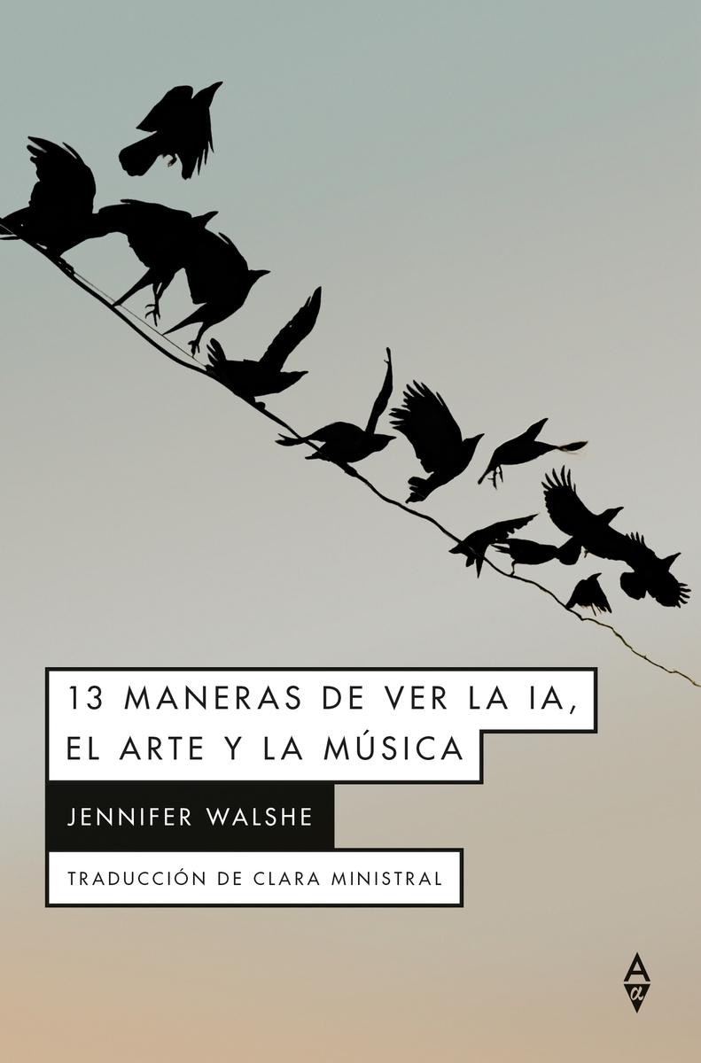 13 MANERAS DE VER LA IA, EL ARTE Y LA MUSICA