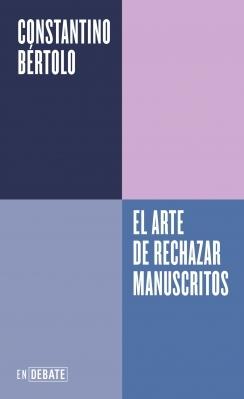 El arte de rechazar manuscritos (Serie ENDEBATE) "o como la historia de la literatura está llena de grandes errores editor"