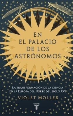 En el palacio de los astrónomos "La transformación de la ciencia en la Europa del siglo XVI"