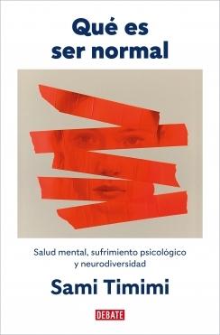 Qué es ser normal "Salud mental, sufrimiento psicológico y neurodiversidad"