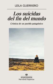 Los suicidas del fin del mundo "Crónica de un pueblo patagónico"