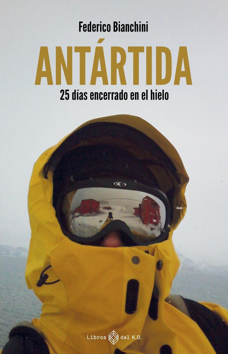 Antártida "25 días encerrado en el hielo"
