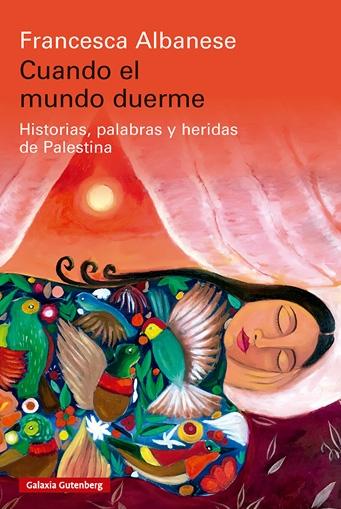 Cuando el mundo duerme "Historias, palabras y heridas de Palestina"