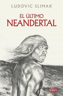 El último Neandertal "El final de los antiguos humanos"