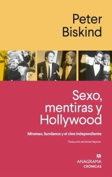 Sexo, mentiras y Hollywood "Miramax, Sundance y el cine independiente"