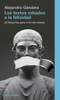 Los textos robados a la felicidad "22 historias para vivir sin miedo"