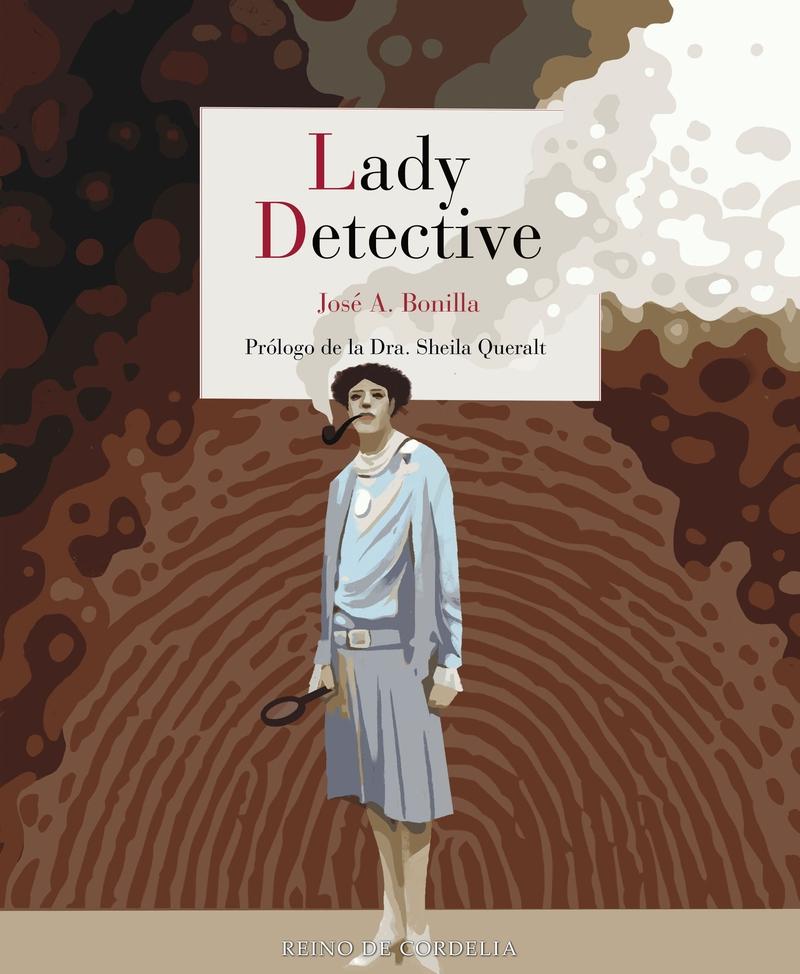 Lady Detective "Las primeras investigadoras del crimen en la realidad y la ficción"