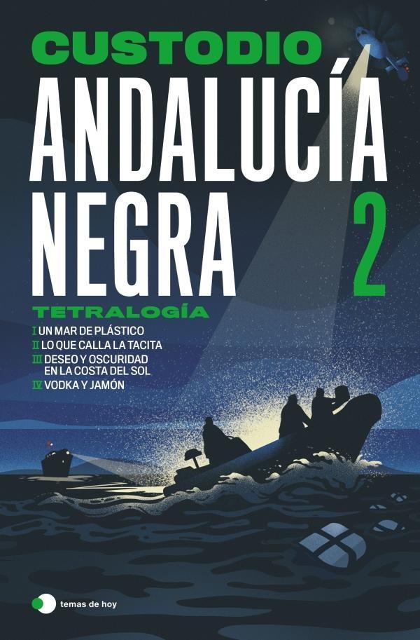 Andalucía negra 2 "Tetralogía: Un mar de plástico   Lo que calla la tacita   Deseo y oscuri"