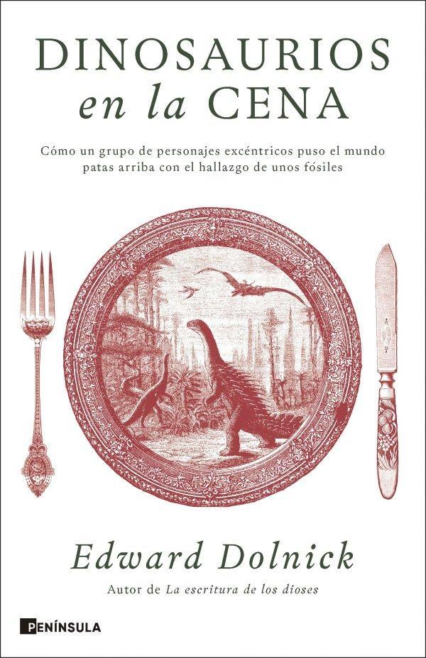 DINOSAURIOS EN LA CENA "CMO UN GRUPO DE PERSONAJES EXCNTRICOS PUSO EL MUNDO PATAS ARRIBA CON EL"