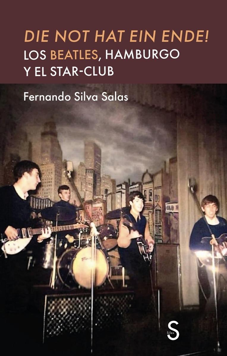 DIE NOT HAT EIN ENDE! "Los Beatles, Hamburgo y el Star-Club"