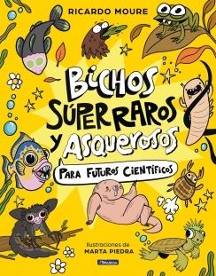 BICHOS SUPERRAROS Y ASQUEROSOS PARA FUTUROS CIENTIFICOS