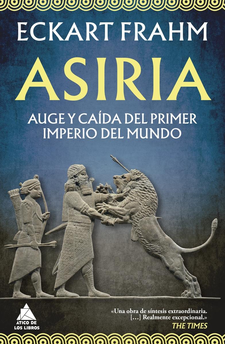 Asiria "Auge y caída del primer imperio del mundo"