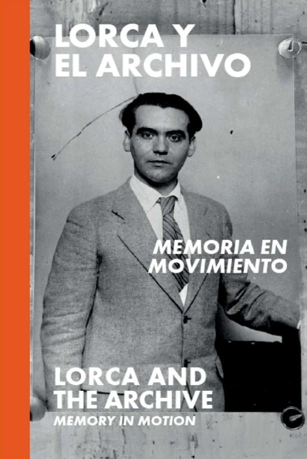 LORCA Y EL ARCHIVO,.MEMORIA EN MOVIMIENTO
