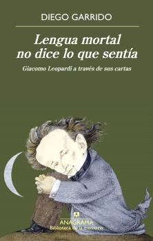 Lengua mortal no dice lo que sentía "Giacomo Leopardi a través de sus cartas"