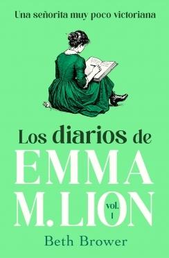 Los diarios de Emma M. Lion 1  "Una señorita muy poco victoriana"