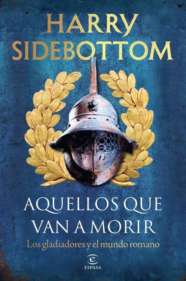 AQUELLOS QUE VAN A MORIR "LOS GLADIADORES Y EL MUNDO ROMANO"