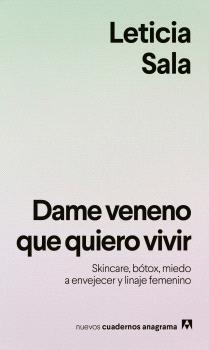 Dame veneno que quiero vivir "Skincare, bótox, miedo a envejecer y linaje femenino"