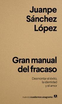 Gran manual del fracaso "Desmontar el éxito, la identidad y el amor"