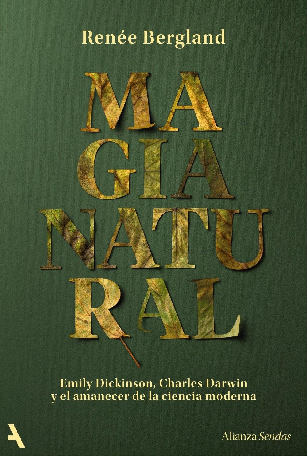 Magia natural "Emily Dickinson, Charles Darwin y el amanecer de la ciencia moderna"